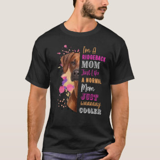 Camiseta I M A Ridgeback Mom Like A Normal Mom Rhodesian Fu