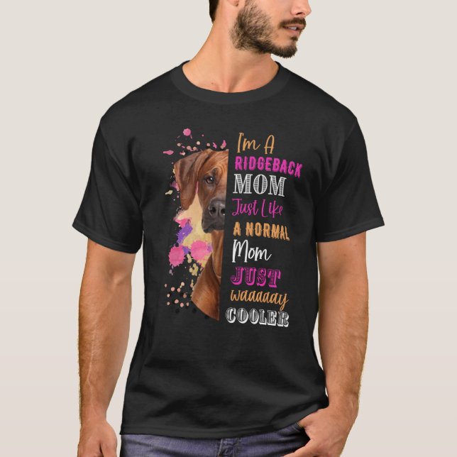 Camiseta I M A Ridgeback Mom Like A Normal Mom Rhodesian Fu (Frente)