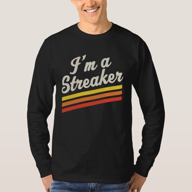 Camiseta I m A Streaker Run Streak Running Streak Runner (Frente)