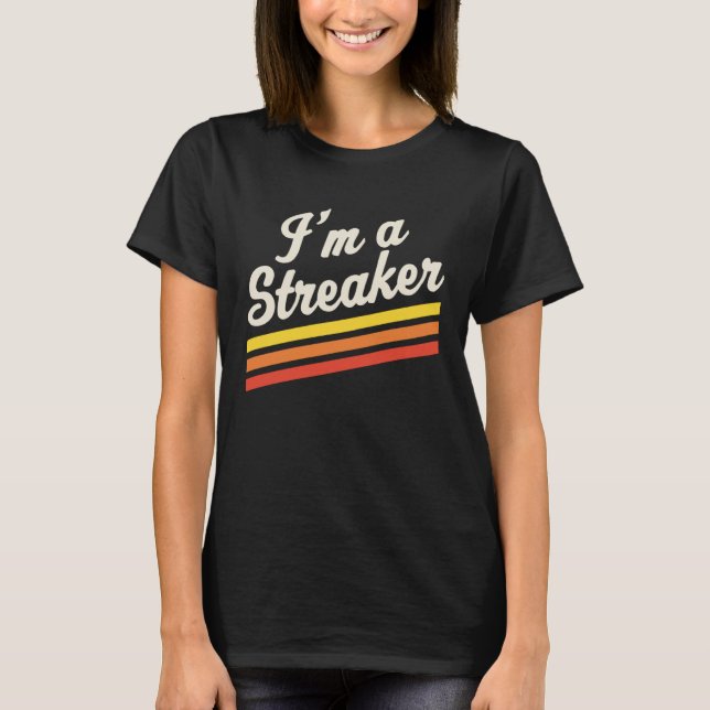 Camiseta I m A Streaker Run Streak Running Streak Runner (Frente)