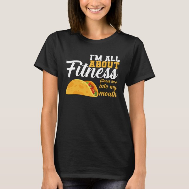 Camiseta I m All Fitness Fitness Taco Into My Mouth Fitness (Frente)