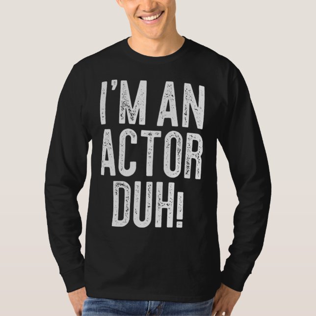 Camiseta I m An Actor Duh Costume (Frente)