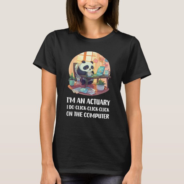 Camiseta I m an Actuary I Do Click Click Click On The Compu (Frente)