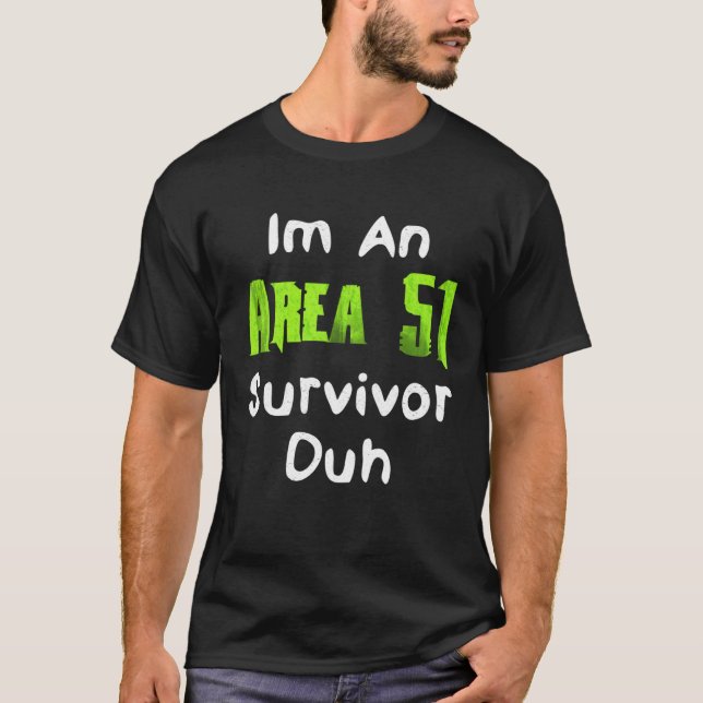 Camiseta I m An Area 51 Survivor Duh  Costume (Frente)