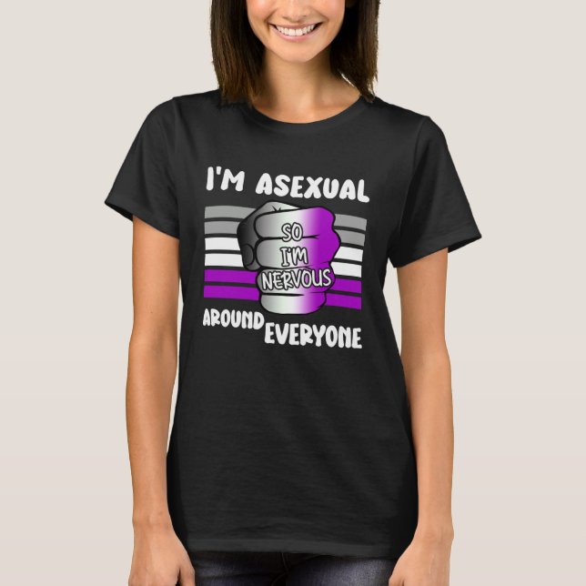 Camiseta I m Asexual So I m Nervous Around Everyone LGBT Ac (Frente)