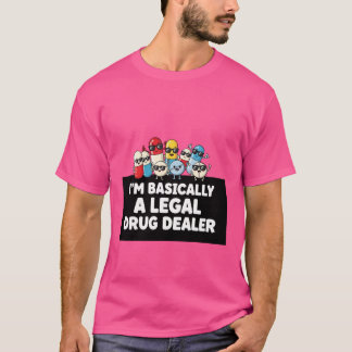 Camiseta I’m Basically a Legal Drug Dealer T-Shirt