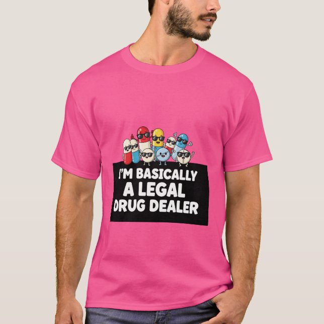 Camiseta I’m Basically a Legal Drug Dealer T-Shirt (Frente)