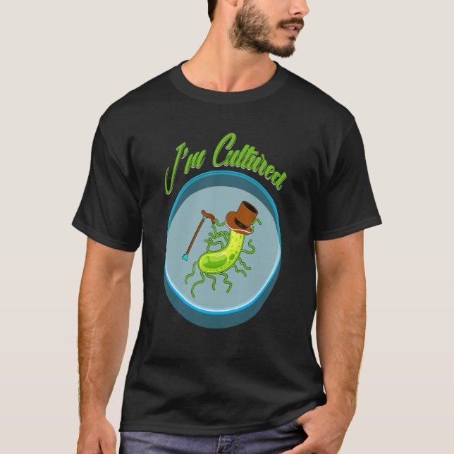 Camiseta I_m cultured, Funny Bacteria Biology Biologist Mic (Frente)