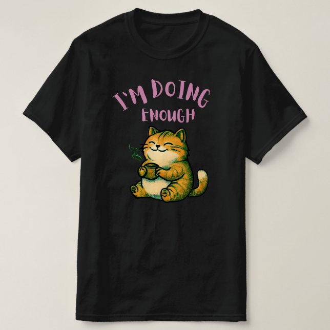 Camiseta I’m Doing Enough Cat Illustration| Calm SelfRespet (Frente do Design)