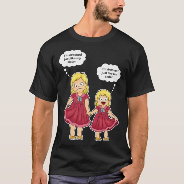 Camiseta I m dress like my sister Older Sister (Frente)