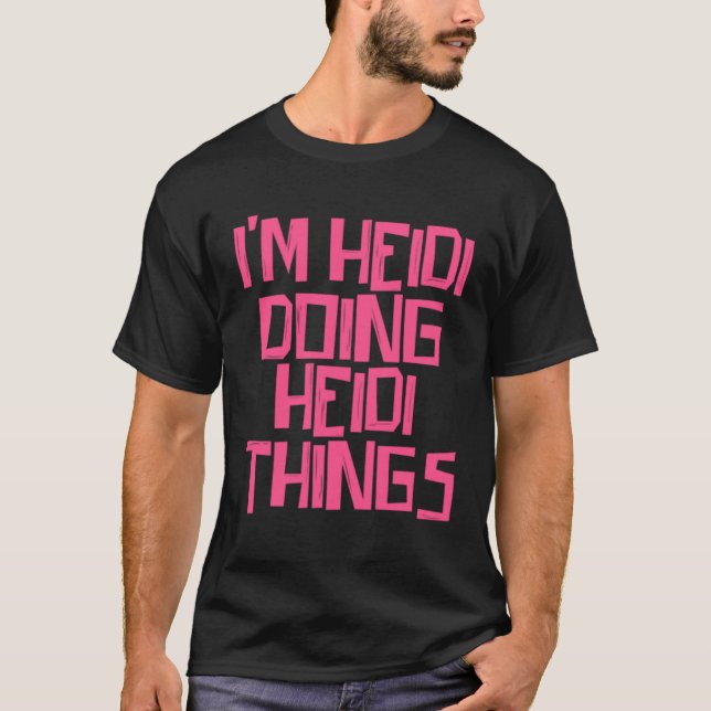 Camiseta I m Heidi doing Heidi things (Frente)