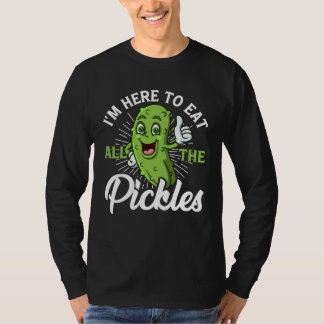 Camiseta I m Here To Eat All the Pickles cucumber