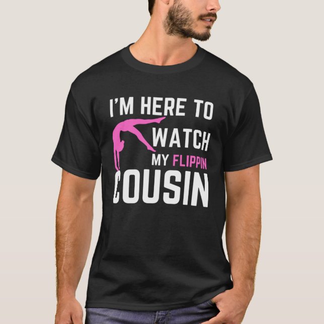 Camiseta I m Here to Watch My Flippin cousin Gymnast Brothe (Frente)