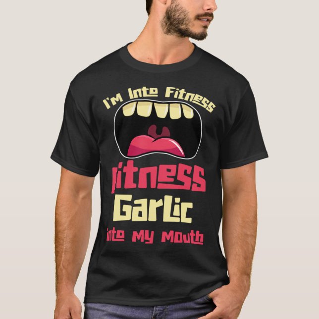 Camiseta I m Into Fitness Fitness Garlic Into My Mouth (Frente)