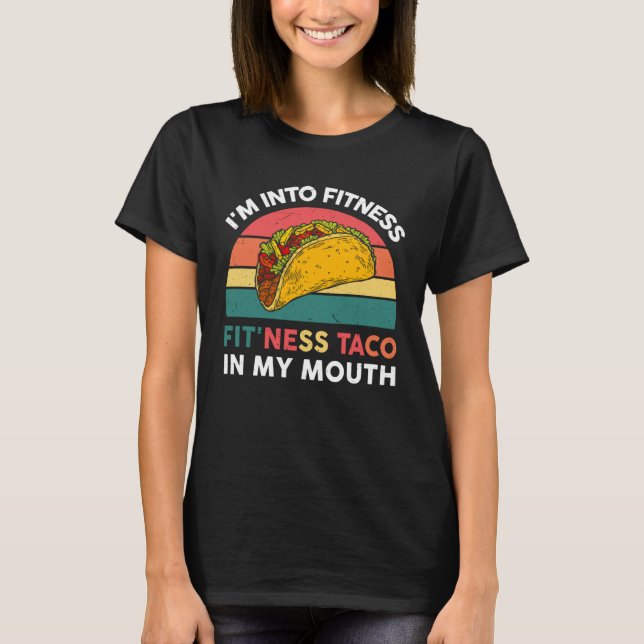 Camiseta I m Into Fitness Taco In My Mouth Mexican Fiesta P (Frente)