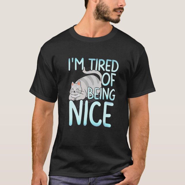 Camiseta I M Ired Of Being Nice Chubby Gray Cat (Frente)