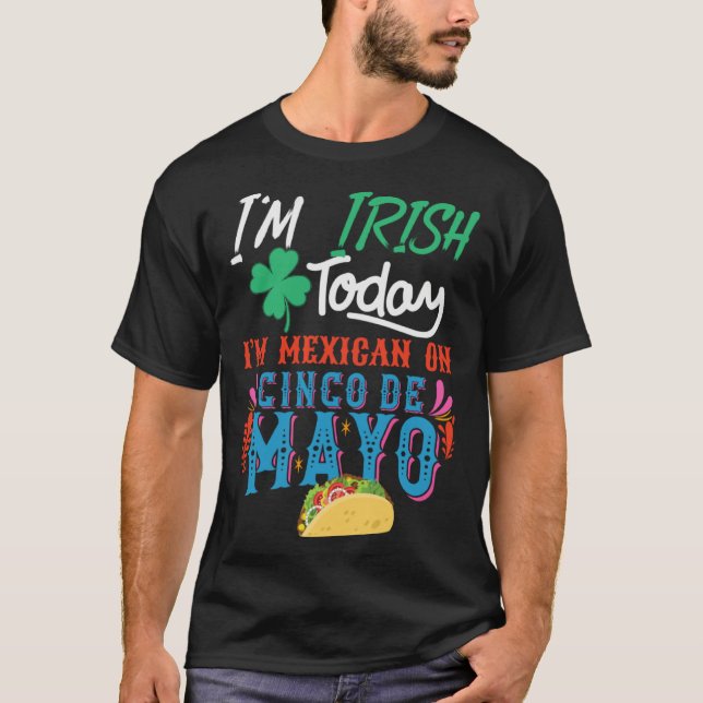 Camiseta I m Irish Today I m mexican on 5 De Mayo (Frente)