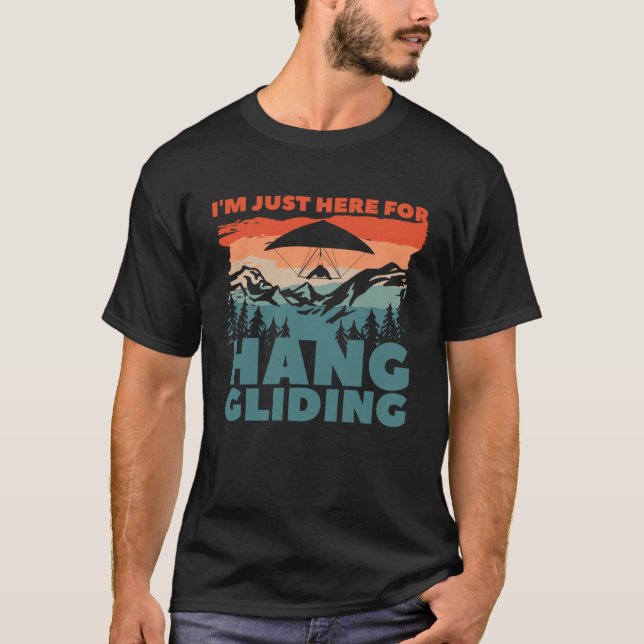 Camiseta I m Just Here For Hang Gliding Glider Gliders  1 (Frente)