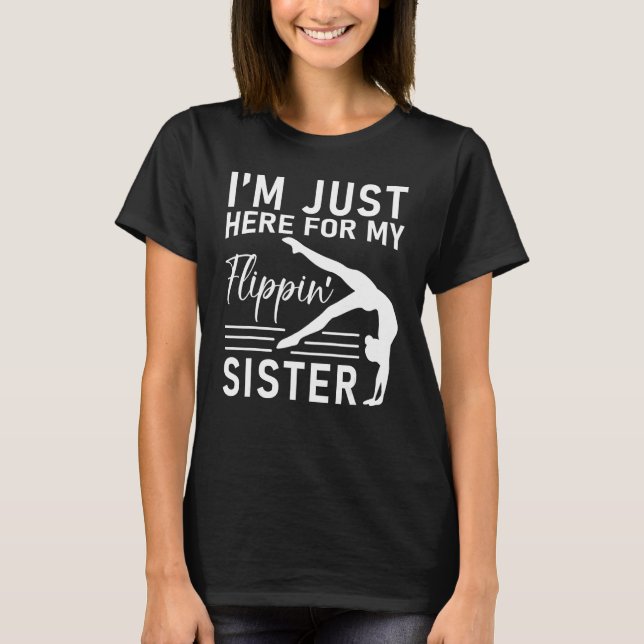 Camiseta I m Just Here For My Flippin Sister Gymnast Brothe (Frente)