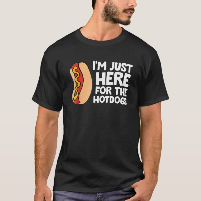 Camiseta I m Just Here For The Hotdogs Fast Food Hot Dog (Frente)