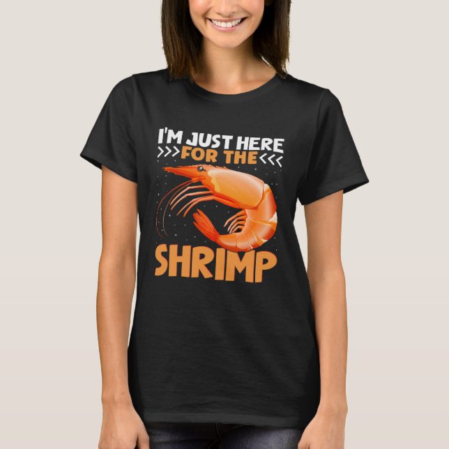 Camiseta I m Just Here For The Shrimp  Shrimp  Quotes (Frente)