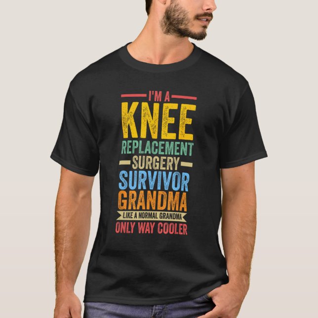 Camiseta I m knee replacement surgery survivor grandma knee (Frente)