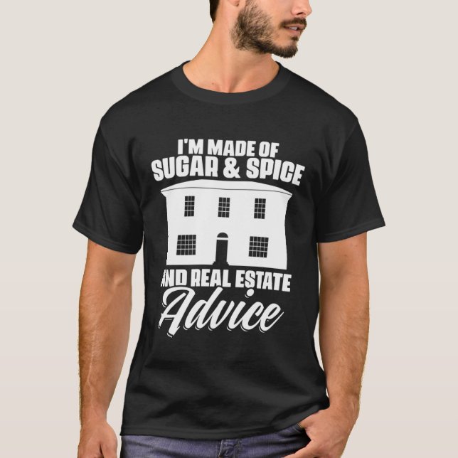 Camiseta I m Made Of Sugar And Spice And Real Estate Advice (Frente)