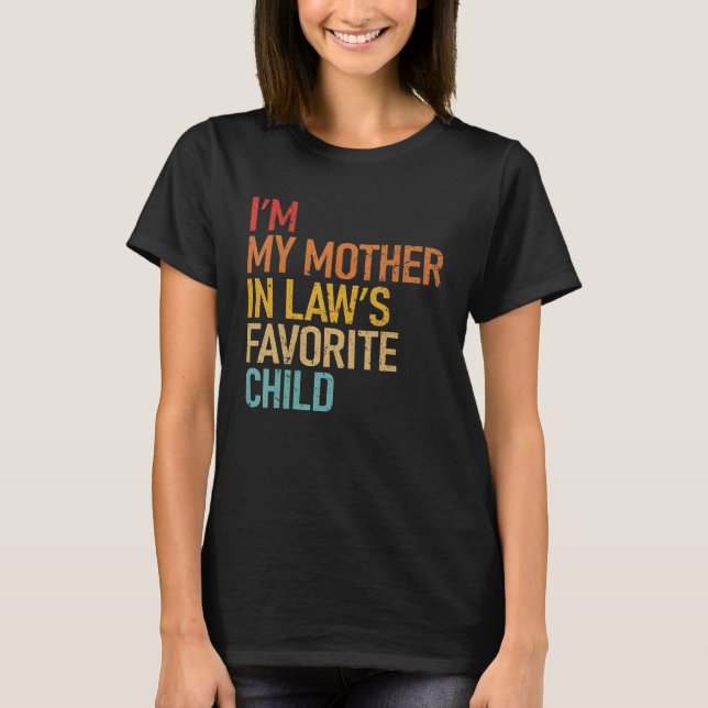 Camiseta I m My Mother In Law s Favorite Child  Son Daughte (Frente)