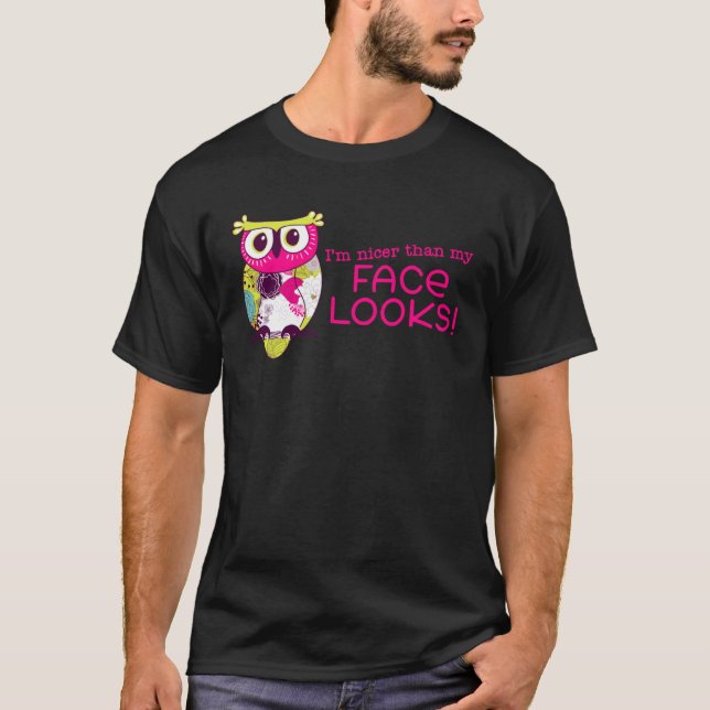 Camiseta I m Nicer Than My Face Looks   Owl (Frente)