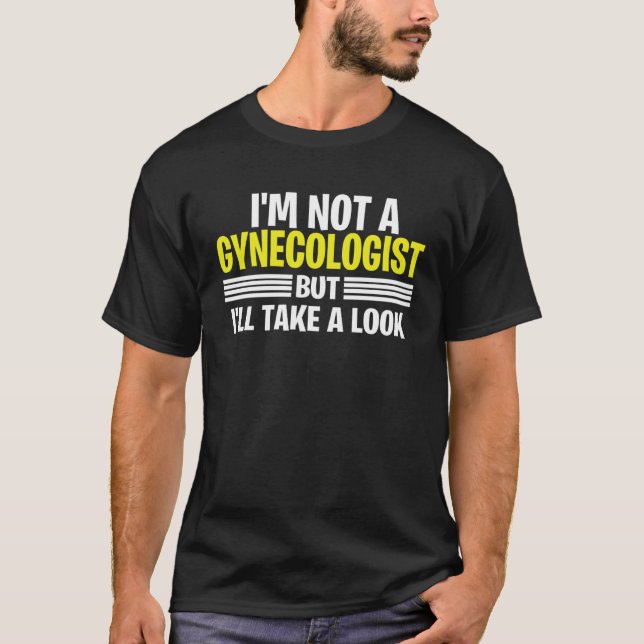 Camiseta I m Not A Gynecologist But I ll Take A Look (Frente)
