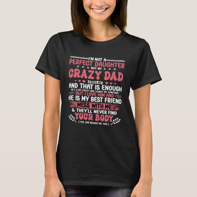 Camiseta I m Not A Perfect Daughter But My Crazy Dad Loves  (Frente)