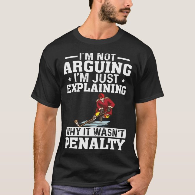 Camiseta I m Not Arguing I m Just Explaining  Hockey Saying (Frente)