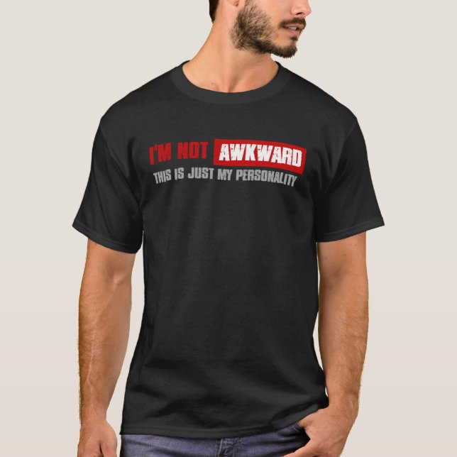 Camiseta I M NOT AWKWARD THIS IS JUST MY PERSONALITY  Hones (Frente)