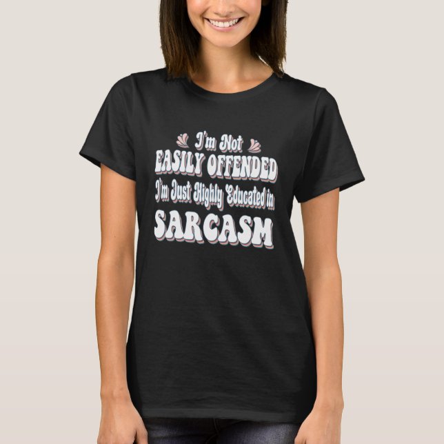 Camiseta I m Not Easily Offended I m Just Highly Educated i (Frente)