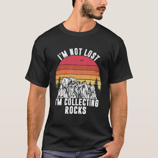 Camiseta I m Not Lost I m Collecting Rocks Geologist Earth  (Frente)