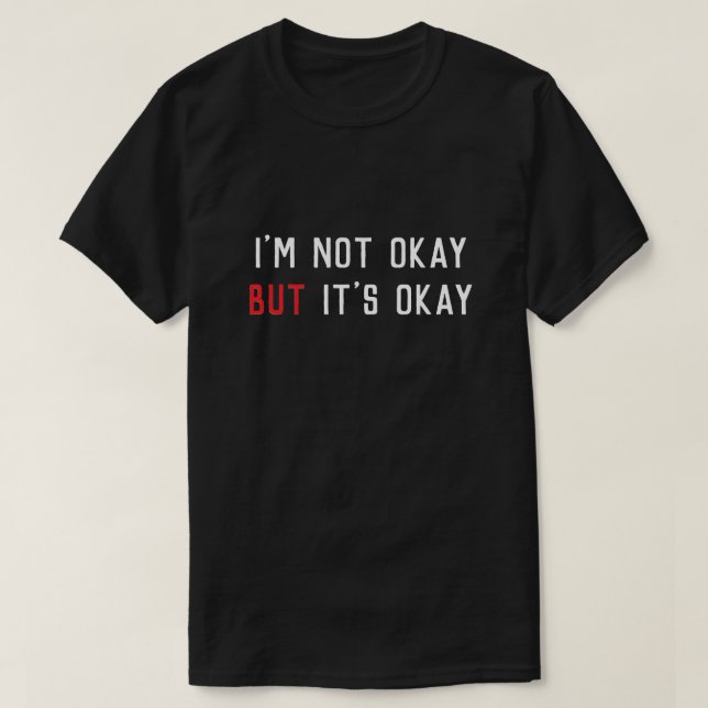 Camiseta I’m Not Okay But It’s Okay Minimalist Motivational (Frente do Design)