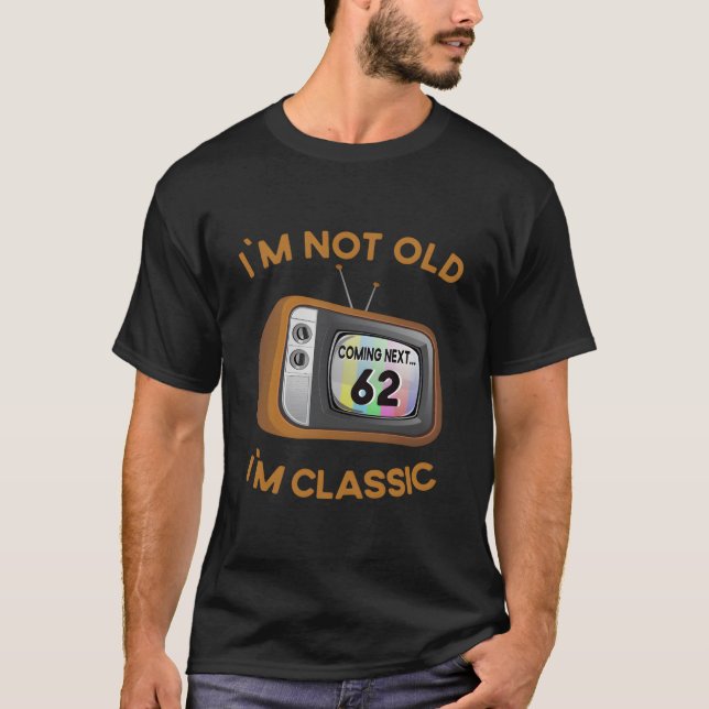 Camiseta I`M Not Old I`M Tv 62 (Frente)
