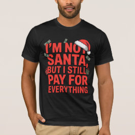 Camiseta I’m Not Santa But I Still Pay Funny Xmas Design