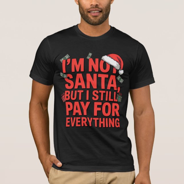 Camiseta I’m Not Santa But I Still Pay Funny Xmas Design (Frente)