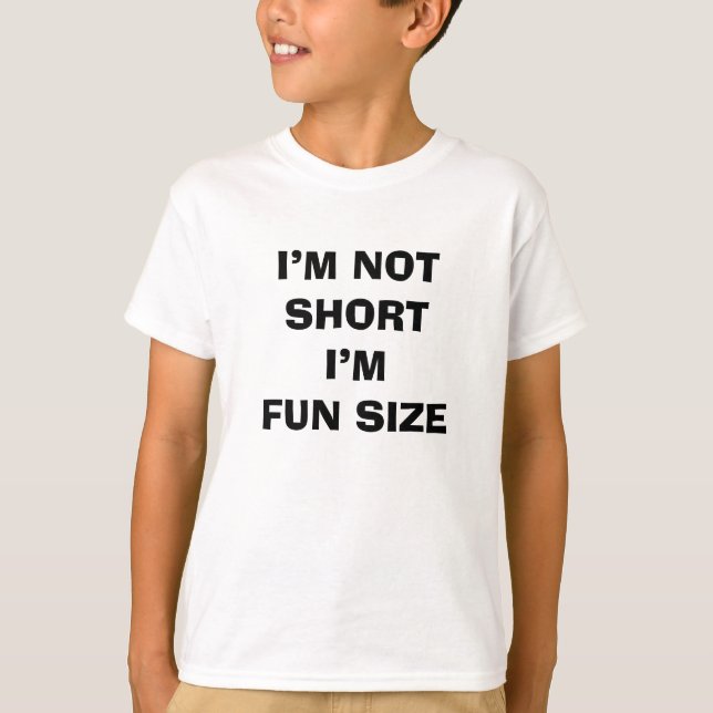 CAMISETA I’M NOT SHORT   I’M   FUN SIZE (Frente)