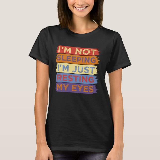 Camiseta I m Not Sleeping I m Just Resting My Eyes Dad (Frente)