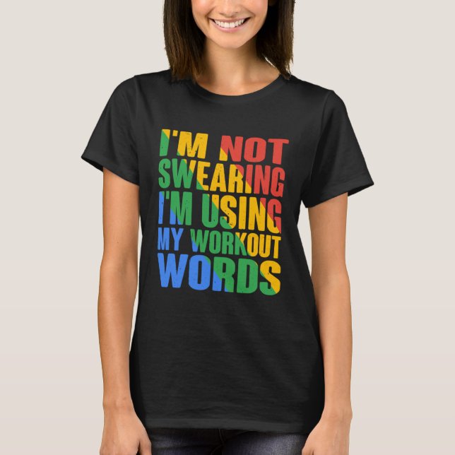 Camiseta I m Not Swearing I m Using My Workout Words (Frente)