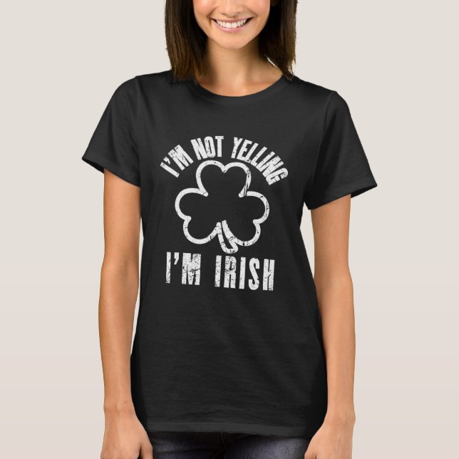 Camiseta I m Not Yelling I m Irish Distressed Shamrock Irel (Frente)