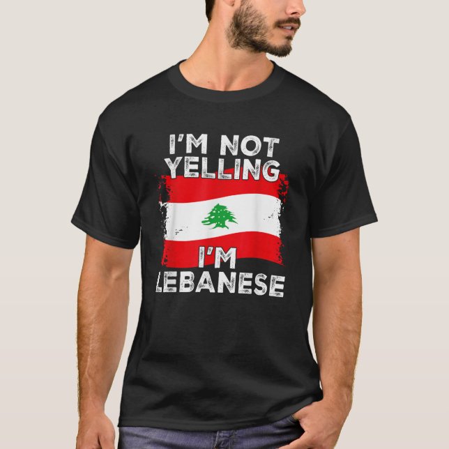 Camiseta I m Not Yelling I m Lebanese Funny Lebanon Flag  (Frente)