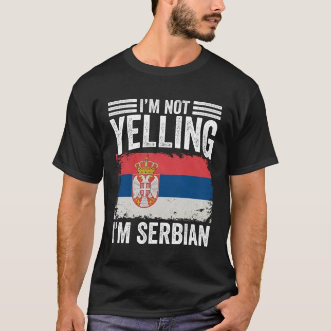Camiseta I m Not Yelling I m Serbian  Srbija People Serbian (Frente)