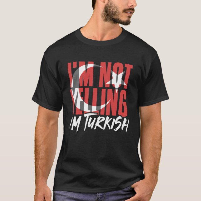 Camiseta I m Not Yelling I m Turkish Istanbul Türkiye Turke (Frente)