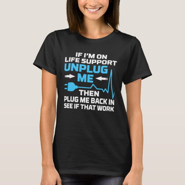 Camiseta I m On Life Support Unplug Me Electrical Engineeri (Frente)