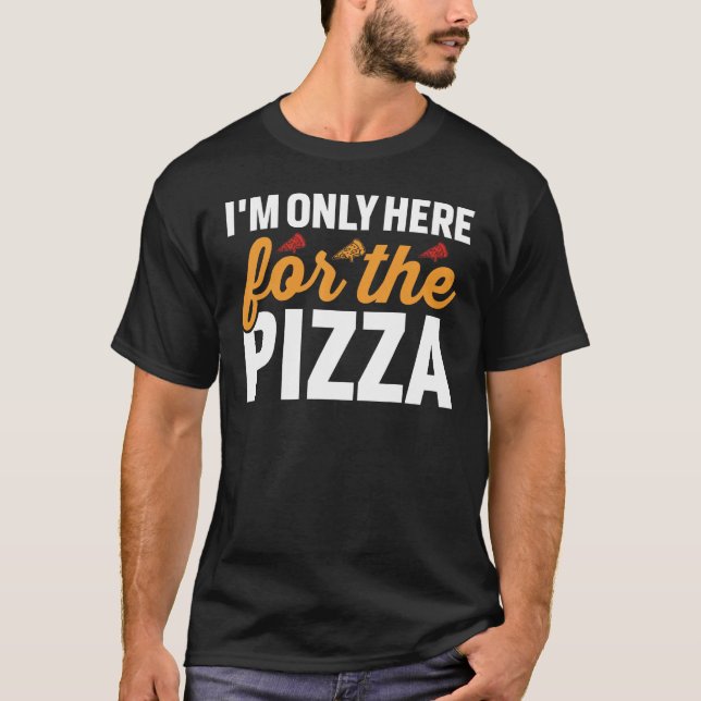 Camiseta I`m only here for the Pizza (Frente)