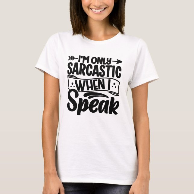 Camiseta I’m Only Sarcastic When I Speak (Frente)