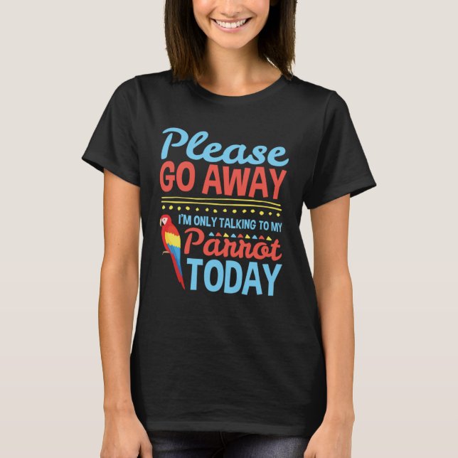 Camiseta I m Only Talking to My Parrot Today Pet Bird Owner (Frente)